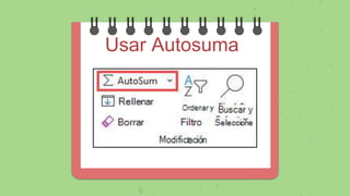 Usar Autosuma
 