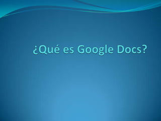 ¿Qué es Google Docs?  
