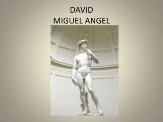 DAVID
MIGUEL ANGEL
 