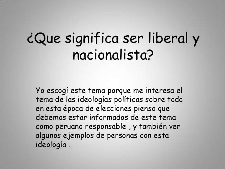 Que significa ser liberal y nacionalista