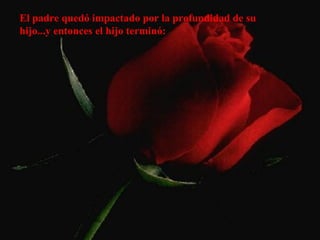 El padre quedó impactado por la profundidad de su hijo...y entonces el hijo terminó: 