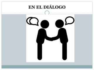EN EL DIÁLOGO
 