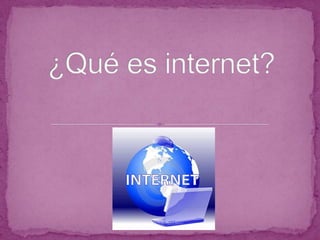 ¿Qué es internet? 
