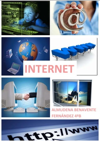INTERNET




INTERNET


      ALMUDENA BENAVENTE
      FERNÁNDEZ 4ºB
 