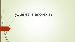 ¿Qué es la anorexia?
 