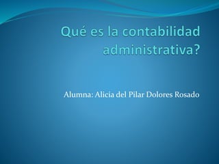 Alumna: Alicia del Pilar Dolores Rosado
 