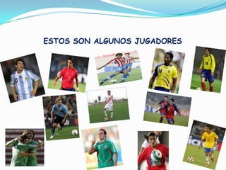 ESTOS SON ALGUNOS JUGADORES
 