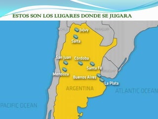 ESTOS SON LOS LUGARES DONDE SE JUGARA
 