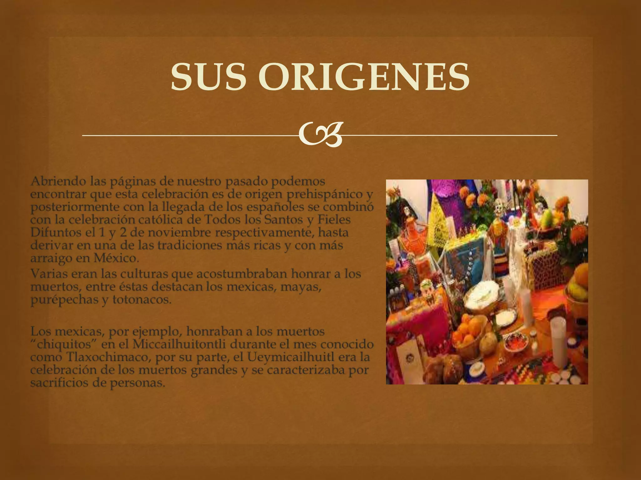 SUS ORIGENES 
 
 