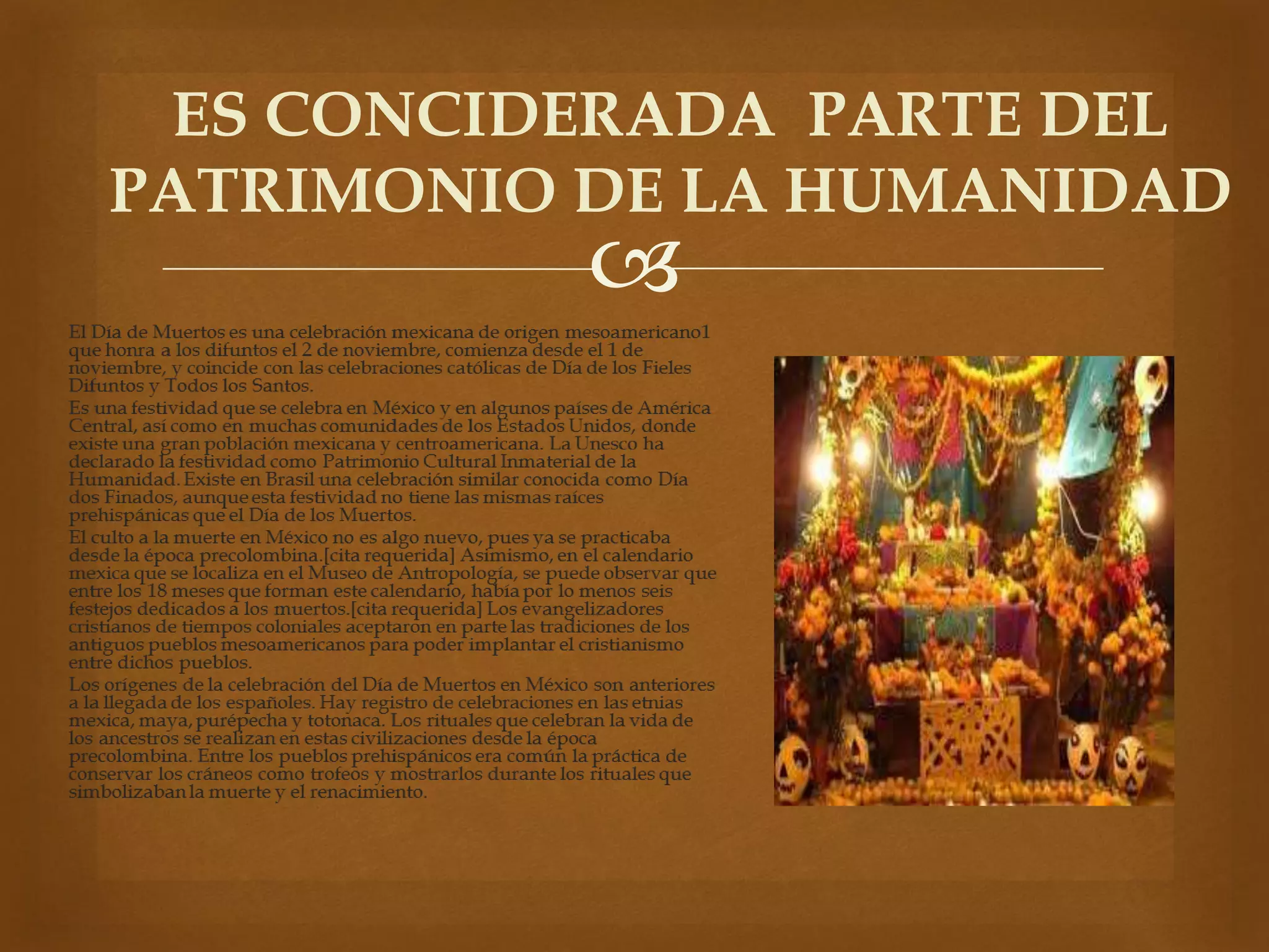 ES CONCIDERADA PARTE DEL 
PATRIMONIO DE LA HUMANIDAD 
 
 