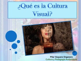 Pilar Vaquero Organero
Cultura y Pedagogía Audiovisual

 