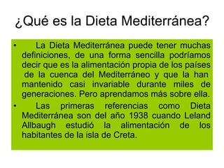 ¿Qué es la Dieta Mediterránea? ,[object Object],[object Object]