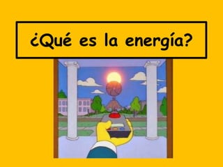 ¿Qué es la energía? 