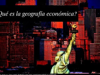 ¿Qué es la geografía económica ? 
