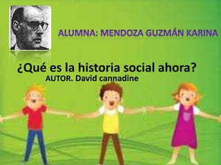 ¿Qué es la historia social ahora?
     AUTOR. David cannadine
 