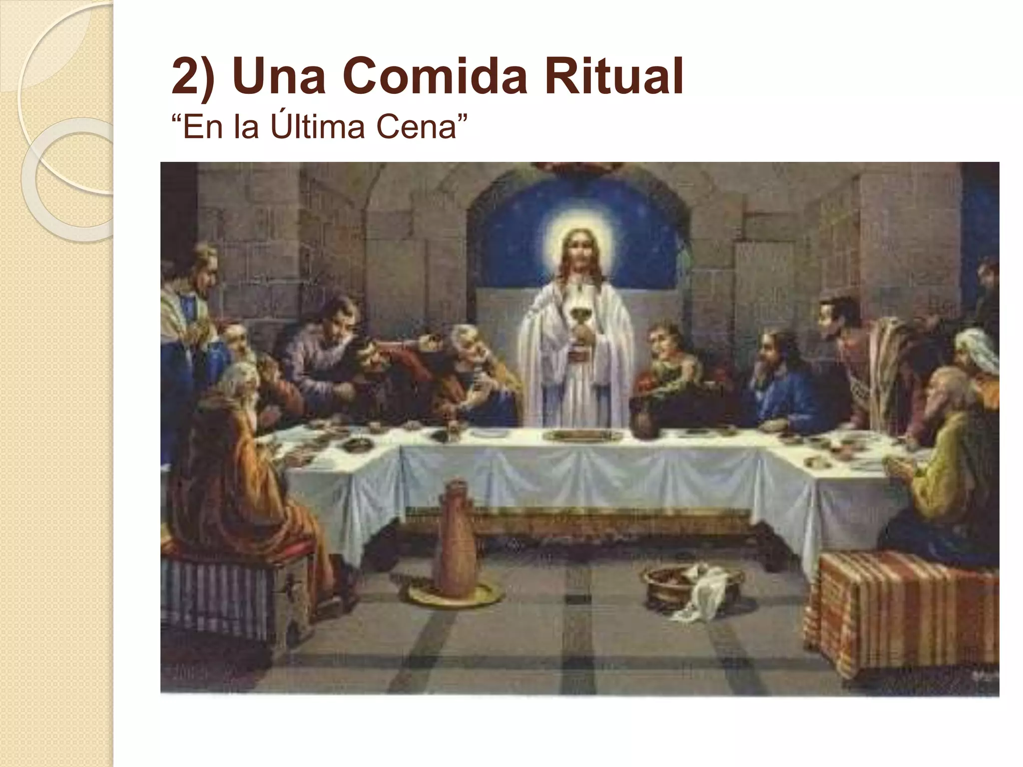 2) Una Comida Ritual
“En la Última Cena”
 