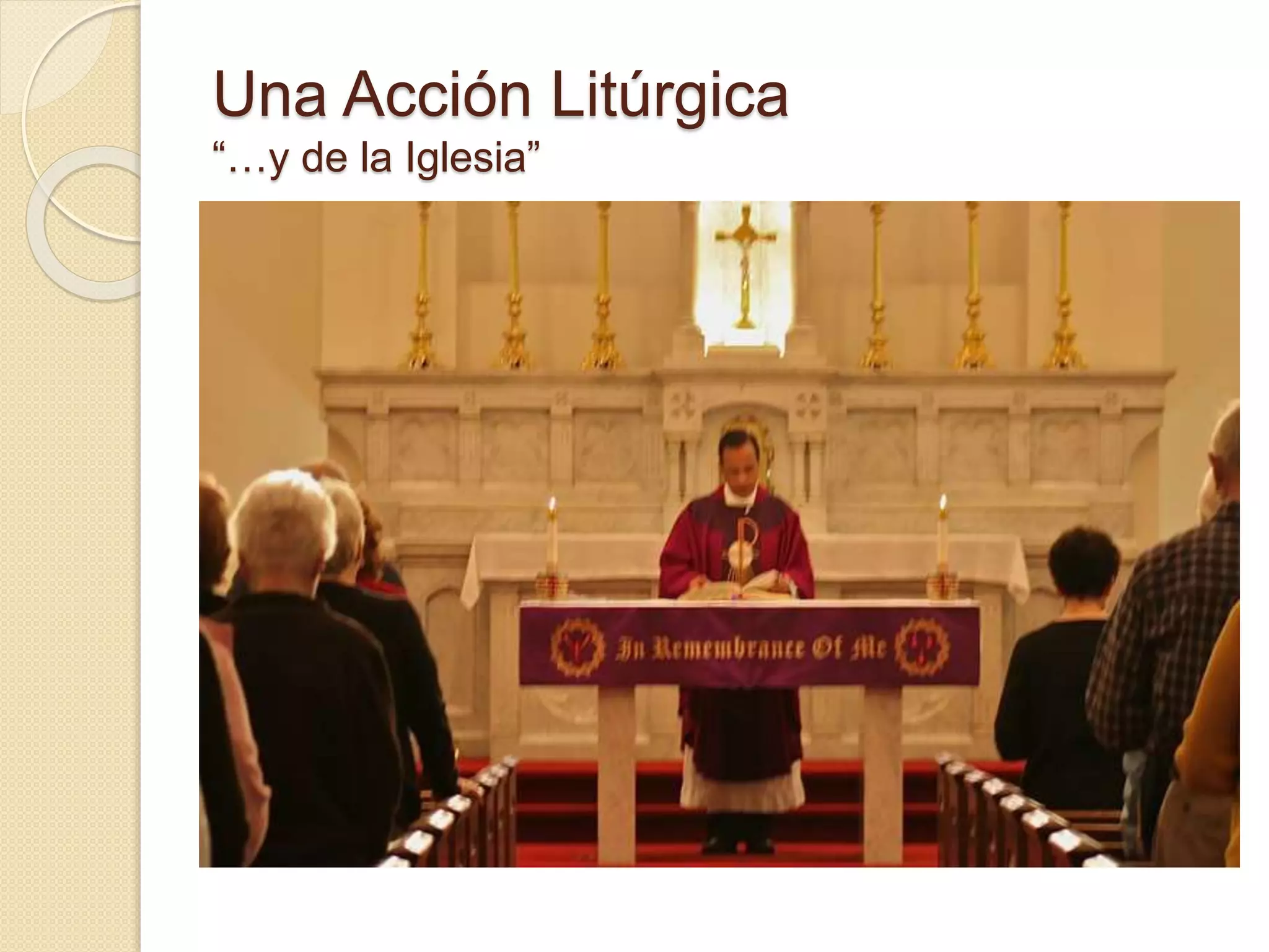 Una Acción Litúrgica
“…y de la Iglesia”
 