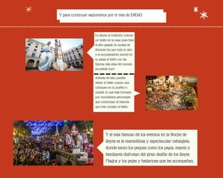 Y para continuar seguiremos por el mes de ENERO:
En Reyes es tradición colocar
un belén en la casa; pues bien,
el año pasado la ciudad de
Alicante fue por todo lo alto
y el ayuntamiento montó en
su plaza el belén con las
figuras más altas del mundo,
¡increíble! ¿no?
Además de esto, puedes
visitar el belén común que
coloquen en tu pueblo o
ciudad, el cual está formado
por muchísimos personajes
que conforman la historia
que trae consigo el belén.
Y el más famoso de los eventos en la Noche de
Reyes es la maravillosa y espectacular cabalgata,
donde tanto los peques como los papis, mamis y
familiares disfrutan del gran desfile de los Reyes
Magos y los pajes y bailarines que les acompañan.
 