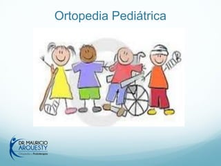 Ortopedia Pediátrica
 