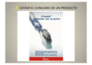 2.	
  EVITAR	
  EL	
  CONSUMO	
  DE	
  UN	
  PRODUCTO	
  
 