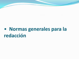•  Normas generales para la redacción