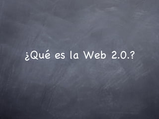 ¿Qué es la Web 2.0.? 