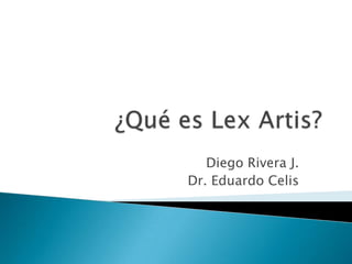 Diego Rivera J.
Dr. Eduardo Celis
 