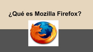 ¿Qué es Mozilla Firefox?

 