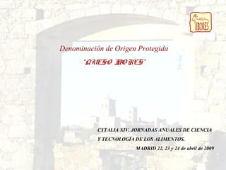 Denominación de Origen Protegida
“QUESO IBO RES”
CYTALIA XIV. JORNADAS ANUALES DE CIENCIA
Y TECNOLOGÍA DE LOS ALIMENTOS.
MADRID 22, 23 y 24 de abril de 2009
 
