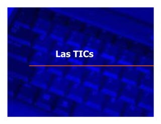 Las TICs

 