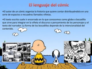 •El autor de un cómic organiza la historia que quiere contar distribuyéndola en una
serie de espacios o recuadros llamados...