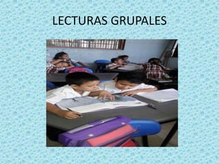 LECTURAS GRUPALES
 