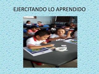 EJERCITANDO LO APRENDIDO
 