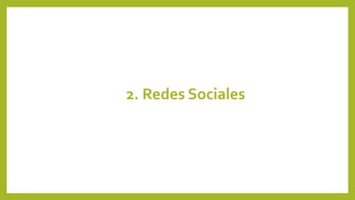 2. Redes Sociales
 
