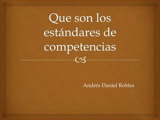 Andrés Daniel Robles
 