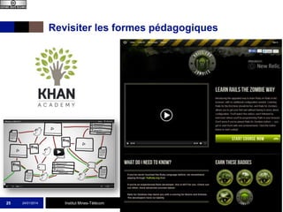 Revisiter les formes pédagogiques

25

24/01/2014

Institut Mines-Télécom

Que sont les MOOC ?

 