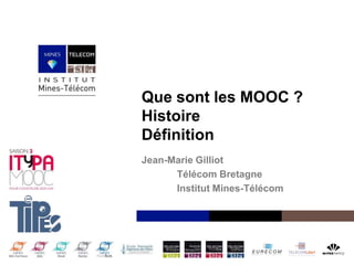 Que sont les MOOC ?
Une Histoire
Définitions
Quelques enjeux
Jean-Marie Gilliot
Télécom Bretagne
Institut Mines-Télécom

Institut Mines-Télécom

 
