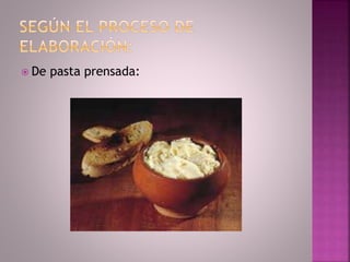  De

pasta prensada:

 