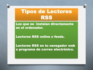 Ventajas del RSS
Las ventajas que ofrecen los
Sistemas RSS son muchas.
*Distribuyen las actualizaciones.
*Ahorra tiempo al...