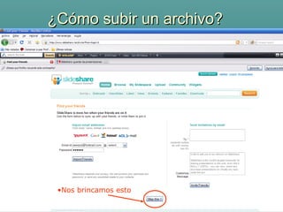 ¿Cómo subir un archivo?




 •Nos brincamos esto
 