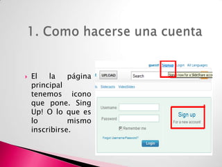 Estos archivos son de consulta, también se da la posibilidad de poder descargarlos siempre y cuando se tenga una cuenta en Slideshare.¿Qué es?