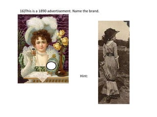 16)This is a 1890 advertisement. Name the brand.
Hint:
 