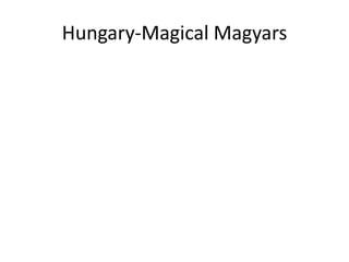 Hungary-Magical Magyars
 