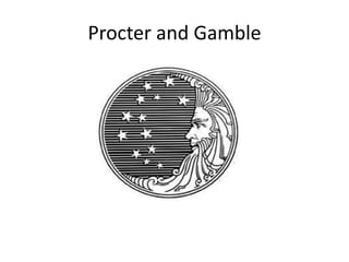 Procter and Gamble
 