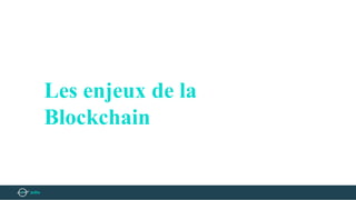 Les enjeux de la
Blockchain
 