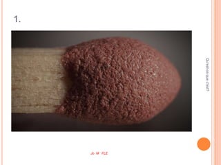 1.
Qu'est-cequec'est?
Jo M FLE
 