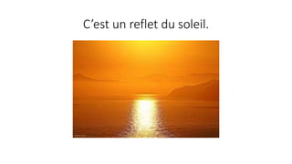 C’est un reflet du soleil.
 