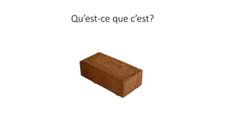 Qu’est-ce que c’est?
 
