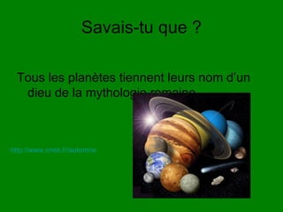 Savais-tu que ? ,[object Object],http://www.cnes.fr/automne_modules_files/standard/public/p5350_56e2c2eb9d1d089ee42430cf1a5889c7155854main_solar-system.jpg 