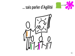 … sais parler d’Agilité
 